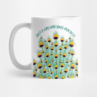 JUST A Girl Who Loves Peacocks Feathers Mug